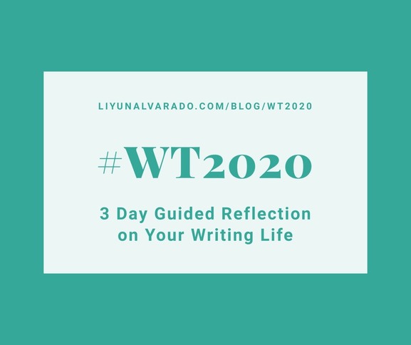 Flyer for #WT202: 3 Day Guided Reflection on Your Writing Life liyunalvarado.com/blog/wt2020