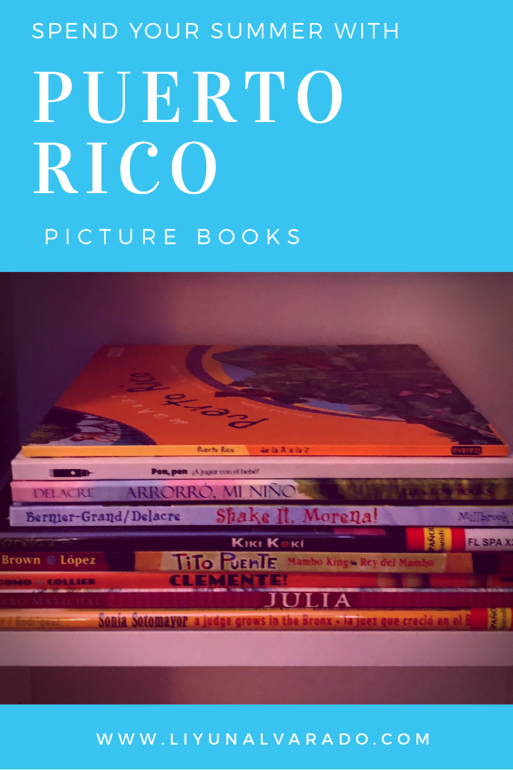 Picture of picture books with text that says: Spend your summer with Puerto Rico: Picture Books. Footer reads: www.liyunalvarado.com
